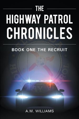 The Highway Patrol Chronicles · Book One the Recruit