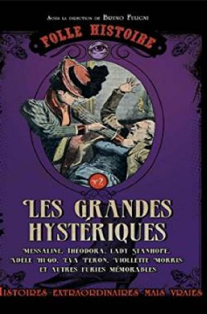 Folle Histoire De - Les Grandes Hystériques