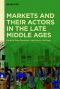 Markets and Their Actors in the Late Middle Ages