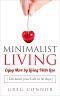 Minimalist Living - Enjoy More by Living with Less - Declutter Your Life in 30 days.: Get Your Key to Minimalist Mindset, Minimalism, Simple Living, Uncluttered life, Less is More, Organize Life