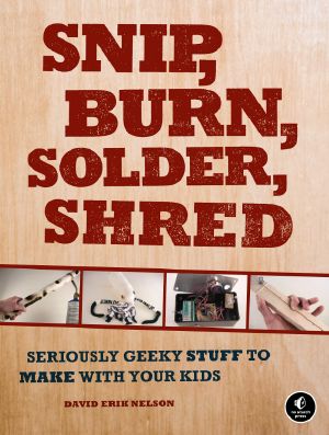 Snip, Burn, Solder, Shred