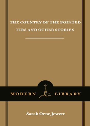 The Country of the Pointed Firs and Other Stories