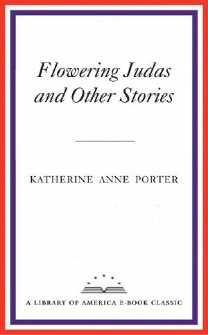 Flowering Judas and Other Stories · A Library of America eBook Classic