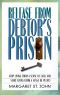 Release From Debtor's Prison · Achieving Financial Freedom · A Proven Formula for Changing the Attitudes & Habits That Keep You in Debt