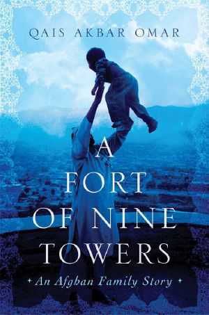 A Fort of Nine Towers · An Afghan Family Story