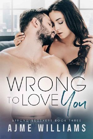 Wrong to Love You: Strong Brothers Book 3