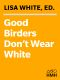 Good Birders Don't Wear White