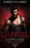 Gabriel · A Supernatural Irish Vampire Romance (Vampire Lords of the Cabal Book 2)