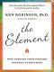 The Element · How Finding Your Passion Changes Everything