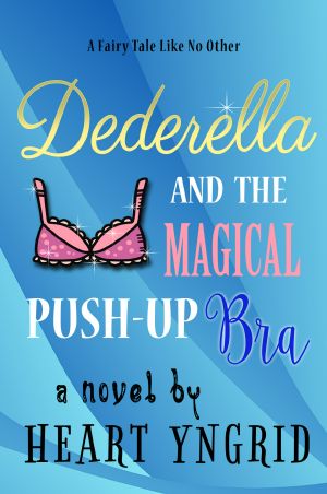 Dederella and the Magical Push-up Bra