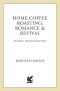 Home Coffee Roasting, Revised, Updated Edition · Romance and Revival