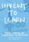 Invent To Learn · Making, Tinkering, and Engineering in the Classroom