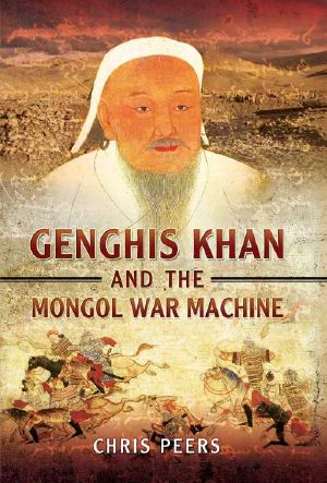 Genghis Khan and the Mongol War Machine