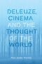 Deleuze, Cinema and the Thought of the World