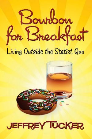 Bourbon for Breakfast · Living Outside the Statist Quo