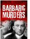 Barbaric Murders - Child Victims, Lady-Killers and Bodies in Boxes (Infamous Murderers)