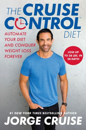 The Cruise Control Diet, Automate Your Diet and Conquer Weight Loss Forever