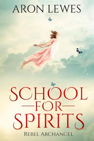 School for Spirits: Rebel Archangel: Spirit School, #3