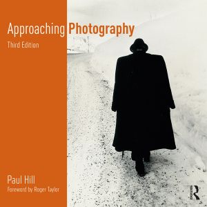 Approaching Photography; An Introduction to Understanding Photographs; Third Edition