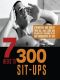 7 Weeks to 300 Sit-Ups · Strengthen and Sculpt Your Abs, Back, Core and Obliques by Training to Do 300 Consecutive Sit-Ups