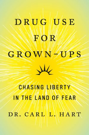 Drug Use for Grown-Ups, Chasing Liberty in the Land of Fear