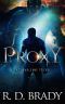 Proxy · A Dystopian Thriller (The Unwelcome Trilogy Book 3)