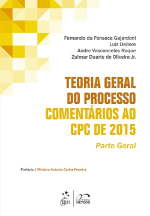 Teoria Geral do Processo - Comentários ao CPC de 2015 - Parte Geral