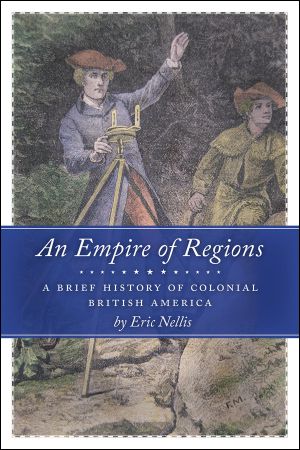 An Empire of Regions · A Brief History of Colonial British America