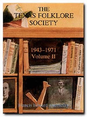 Texas Folklore Society, 1943-1971 · Volume II