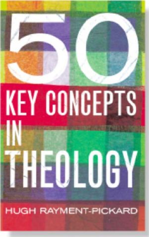 50 Key Concepts in Theology