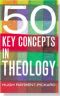 50 Key Concepts in Theology