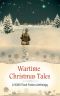 Wartime Christmas Tales · A WWII Flash Fiction Anthology