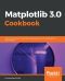 Matplotlib 3.0 Cookbook