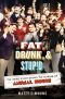 Fat, Drunk, and Stupid · The Inside Story Behind the Making of Animal House