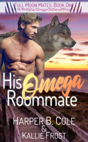 His Omega Roommate · M/M Alpha/Omega Shifters MPREG (Full Moon Mates Book 1)