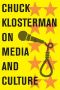 Chuck Klosterman On Media And Culture