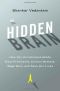 The Hidden Brain · How Our Unconscious Minds Elect Presidents, Control Markets, Wage Wars, and Save Our Lives