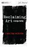 Reclaiming Art in the Age of Artifice · A Treatise, Critique, and Call to Action (Manifesto)