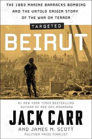 Targeted · Beirut · The 1983 Marine Barracks Bombing and the Untold Origin Story of the War on Terror