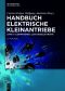 Handbuch el. Kleinantriebe · Kleinmotoren, Leistungselektronik · Band1 5.Auflage