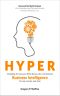 Hyper. Changing the way you think about, plan, and execute business intelligence for real results, real fast!