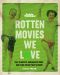 Rotten Movies We Love