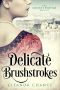 Delicate Brushstrokes · An Italian Renaissance Love Story (The Master's Protégé Trilogy Book 2)