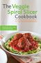 The Veggie Spiral Slicer Cookbook