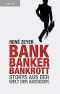 Bank, Banker, Bankrott, Storys aus der Welt der Abzocker