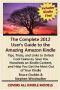 The Complete 2012 User's Guide to the Amazing Amazon Kindle · Covers All Current Kindles Including the Kindle Fire, Kindle Touch, Kindle Keyboard, and Kindle