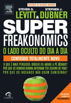 Superfreakonomics - O Lado Oculto Do Dia a Dia