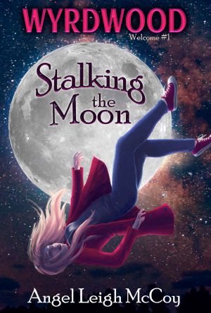 Stalking the Moon · ( Supernatural Suspense ) (Wyrdwood Welcome Book 1)