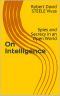 On Intelligence · Spies and Secrecy in an Open World (Steele on Intelligence Book 1)