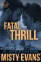 Fatal Thrill: SEALs of Shadow Force, Book 6 (SEALs of Shadow Force Romantic Suspense Series)